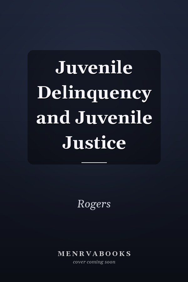 Juvenile Delinquency and Juvenile Justice