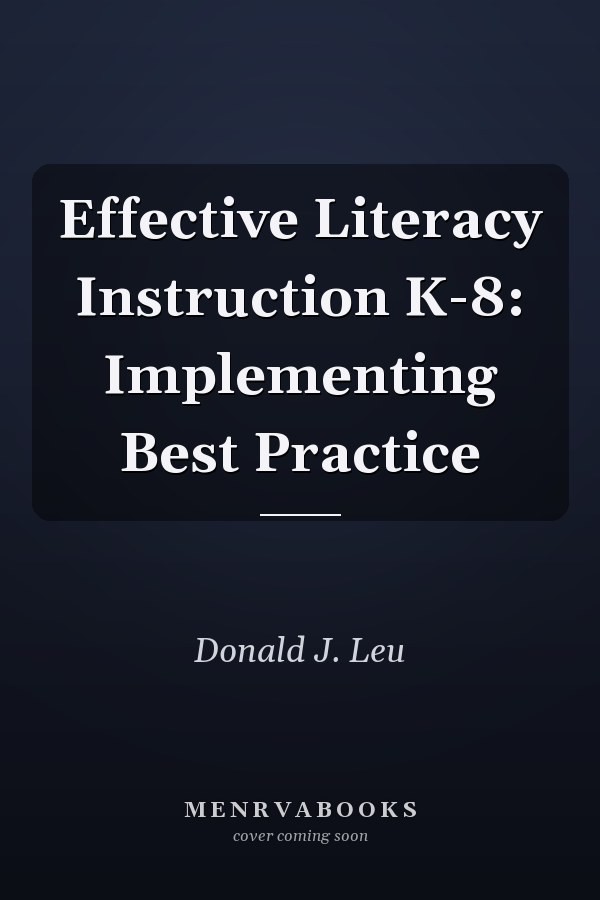 Effective Literacy Instruction K-8: Implementing Best Practice