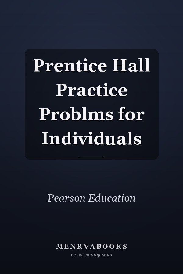 Prentice Hall Practice Problms for Individuals
