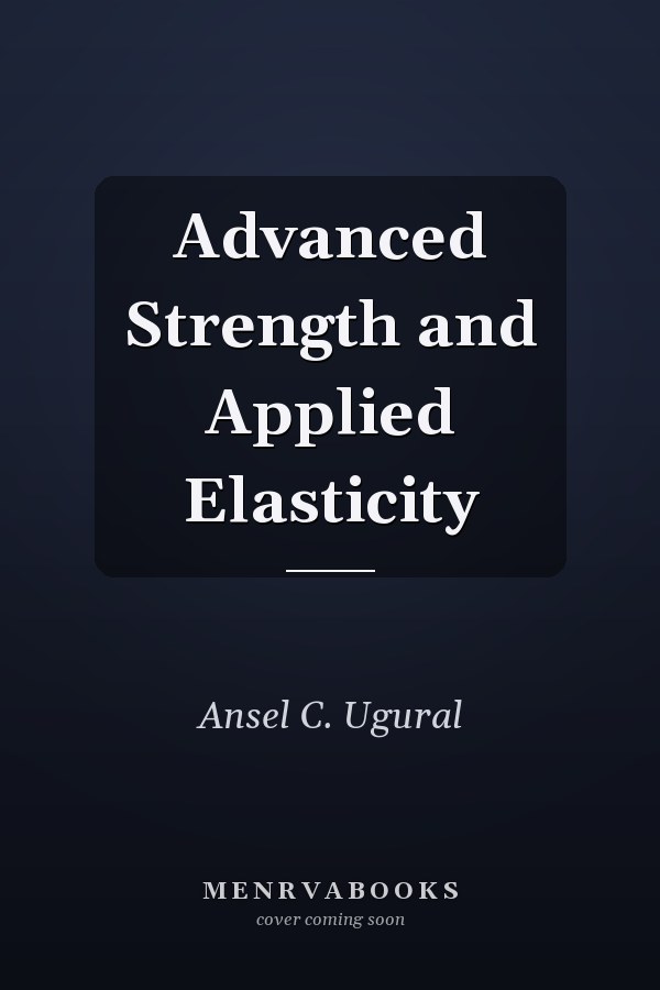 Advanced Strength and Applied Elasticity