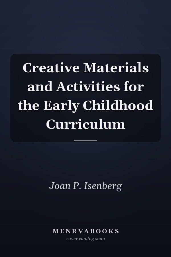 Creative Materials and Activities for the Early Childhood Curriculum