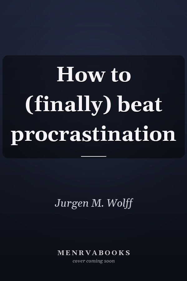 How to (finally) beat procrastination