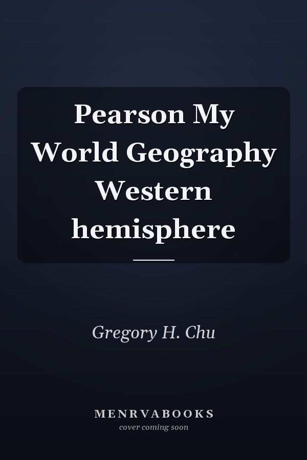 Pearson My World Geography Western hemisphere
