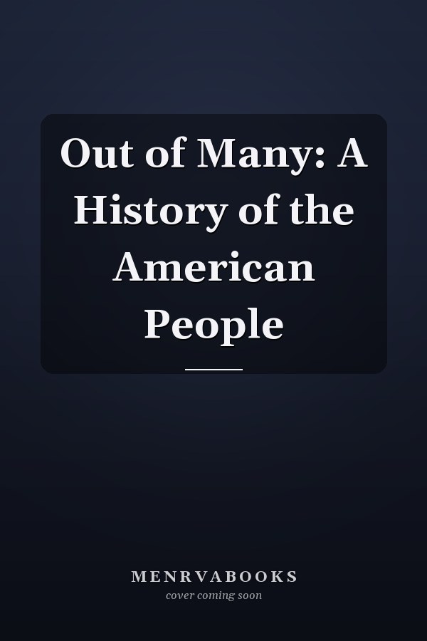 Out of Many: A History of the American People