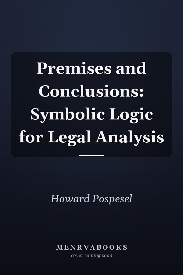 Premises and Conclusions: Symbolic Logic for Legal Analysis
