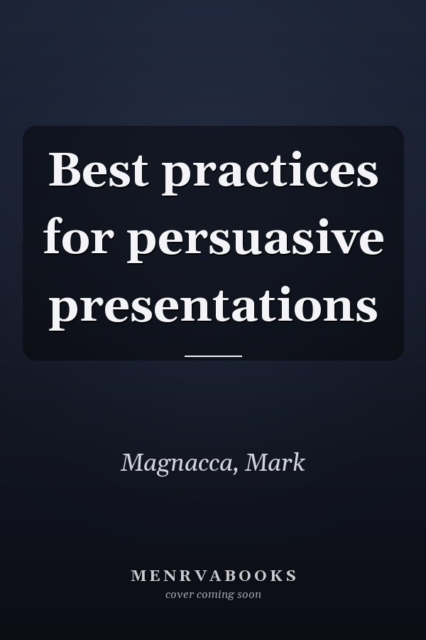 Best practices for persuasive presentations
