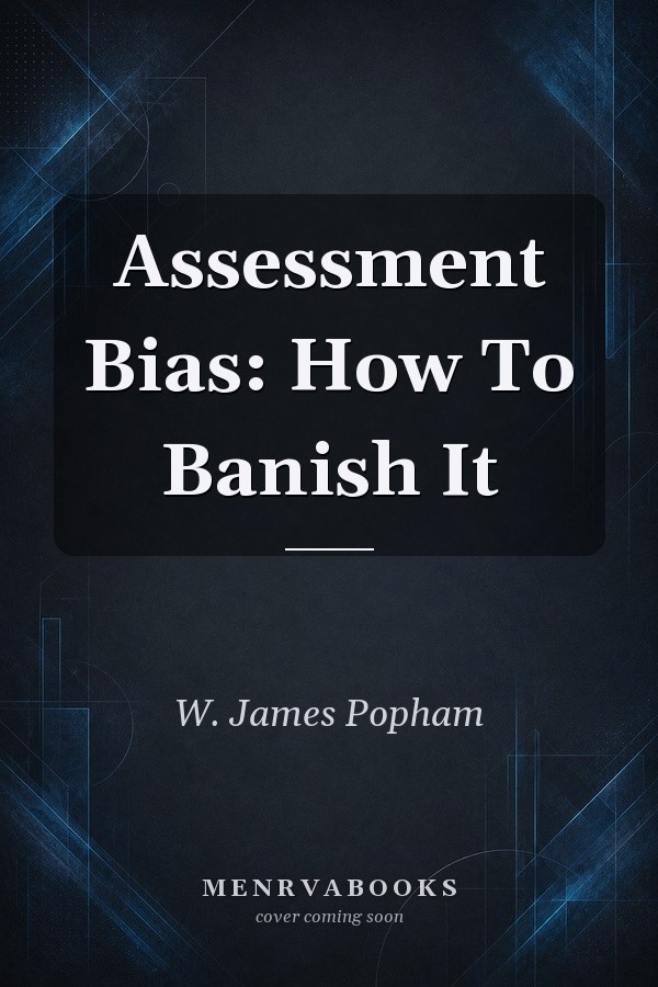 Assessment Bias: How To Banish It