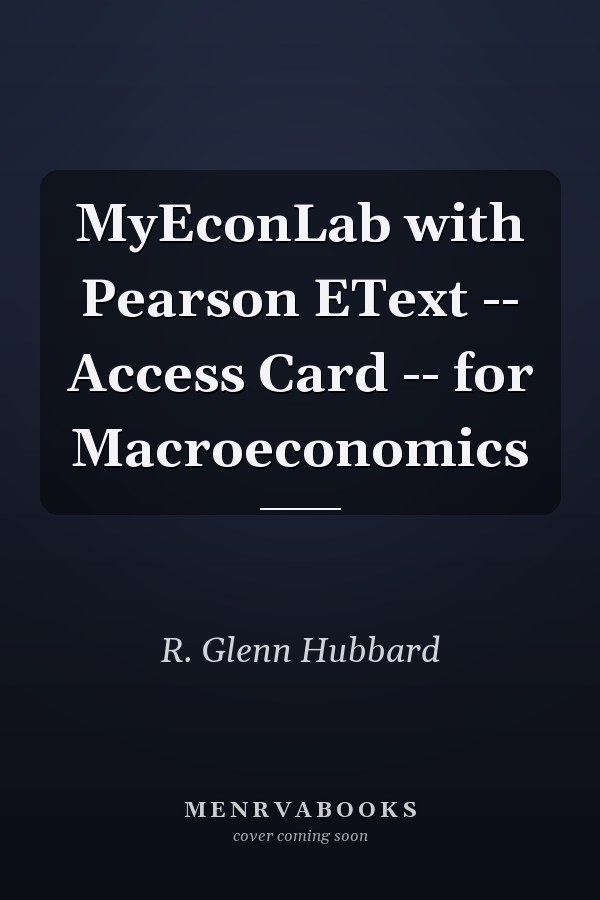 MyEconLab with Pearson EText -- Access Card -- for Macroeconomics