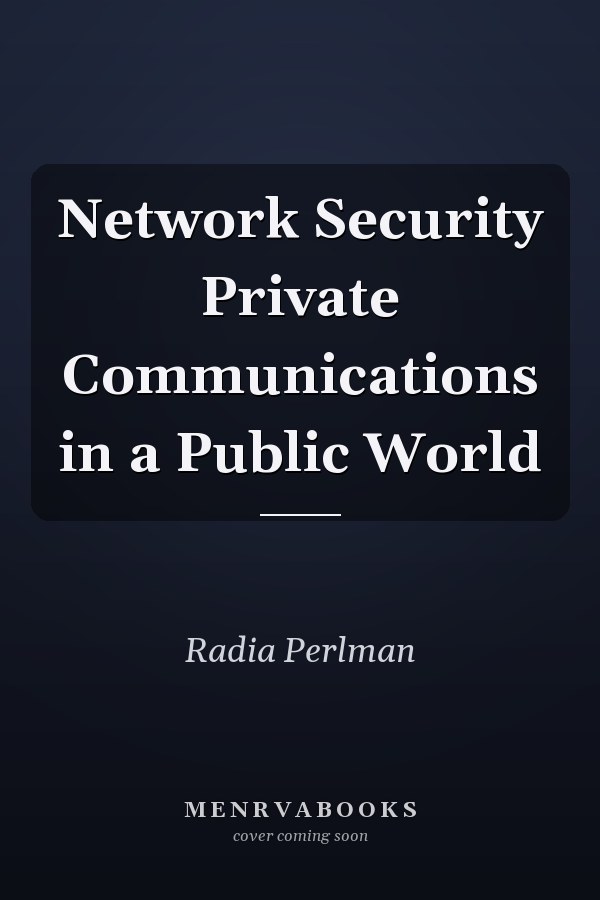 Network Security Private Communications in a Public World