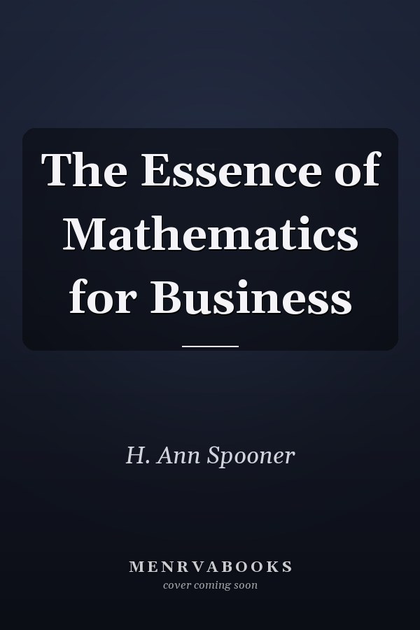 The Essence of Mathematics for Business
