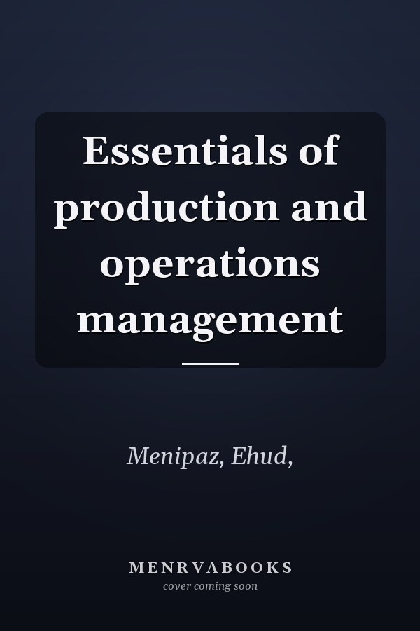Essentials of production and operations management