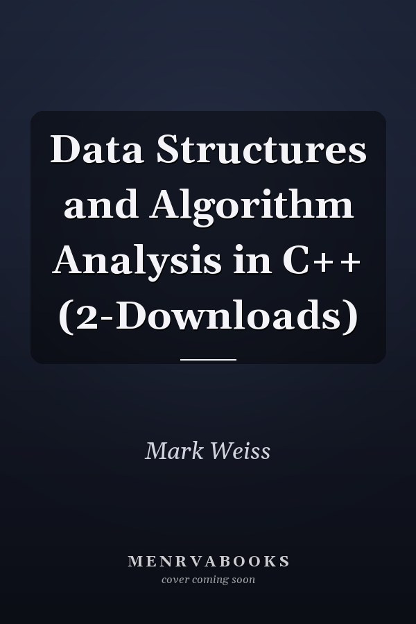 Data Structures and Algorithm Analysis in C++ (2-Downloads)