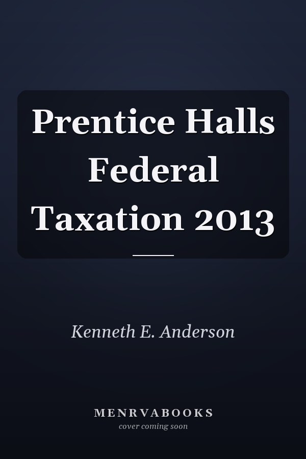 Prentice Halls Federal Taxation 2013