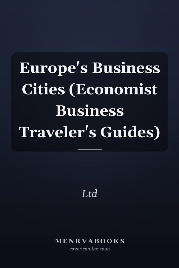 Europe's Business Cities (Economist Business Traveler's Guides)