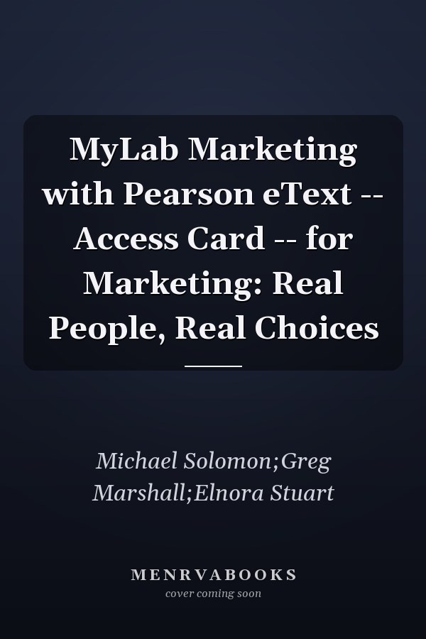 MyLab Marketing with Pearson eText -- Access Card -- for Marketing: Real People, Real Choices
