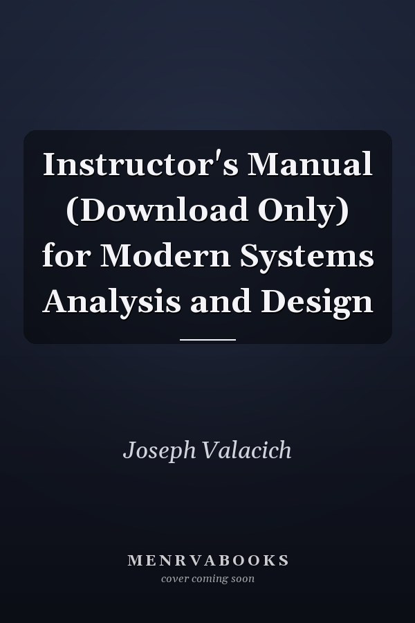 Instructor's Manual (Download Only) for Modern Systems Analysis and Design