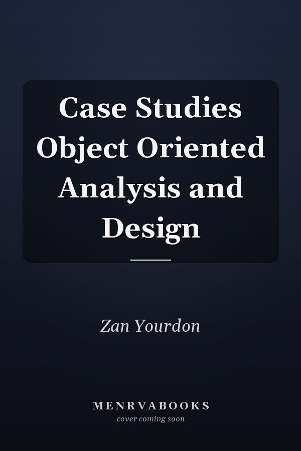 Case Studies Object Oriented Analysis and Design