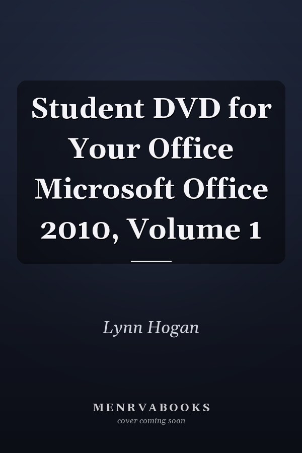 Student DVD for Your Office Microsoft Office 2010, Volume 1