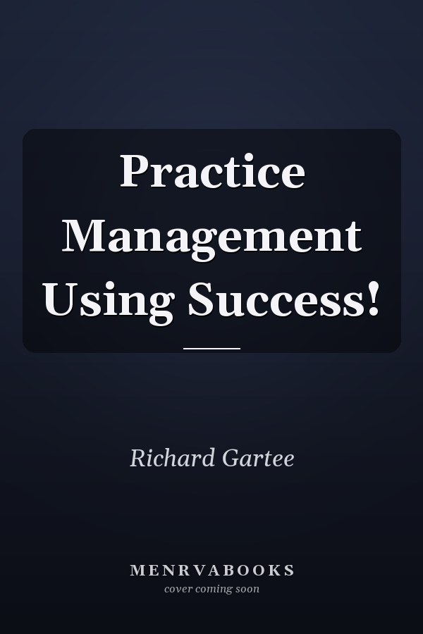 Practice Management Using Success!