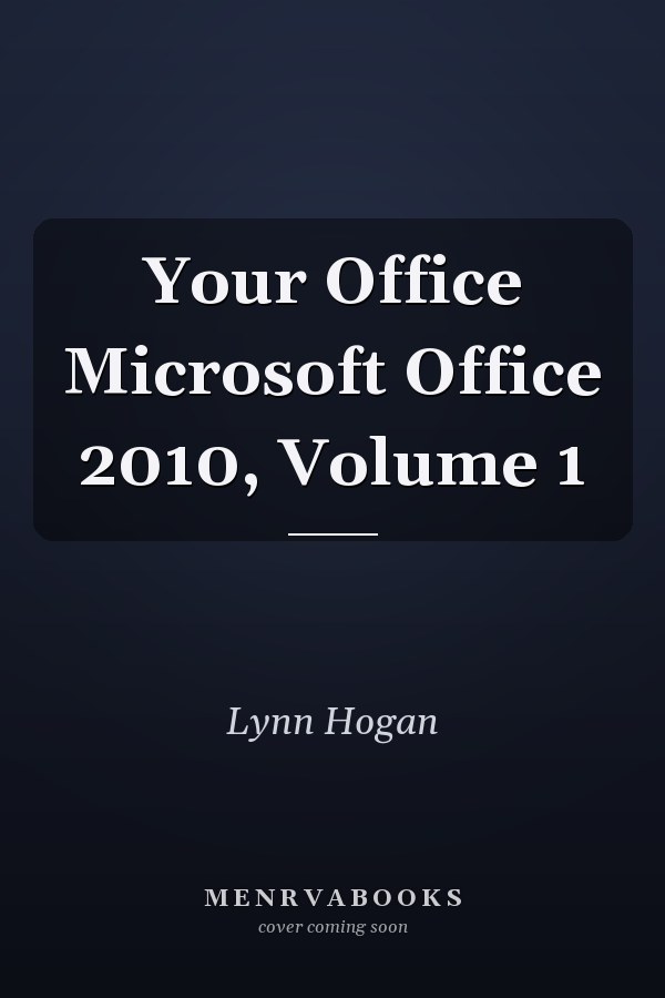 Your Office Microsoft Office 2010, Volume 1