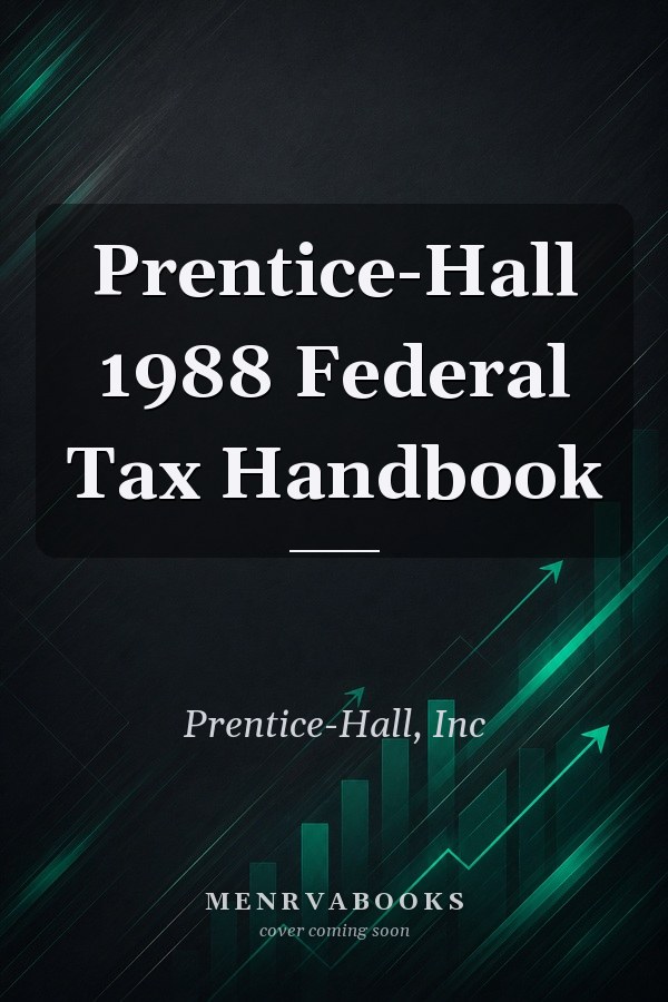 Prentice-Hall 1988 Federal Tax Handbook
