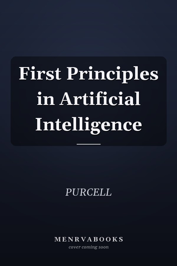 First Principles in Artificial Intelligence