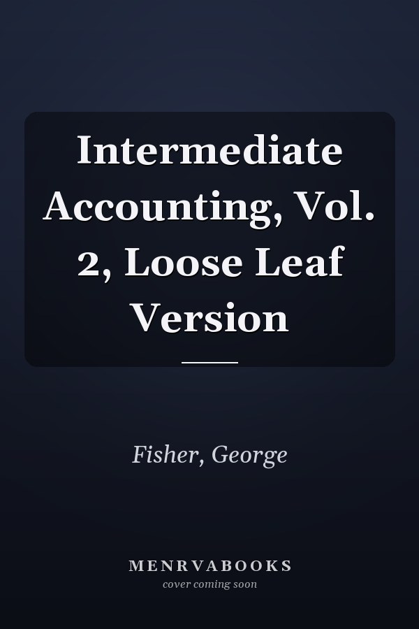 Intermediate Accounting, Vol. 2, Loose Leaf Version