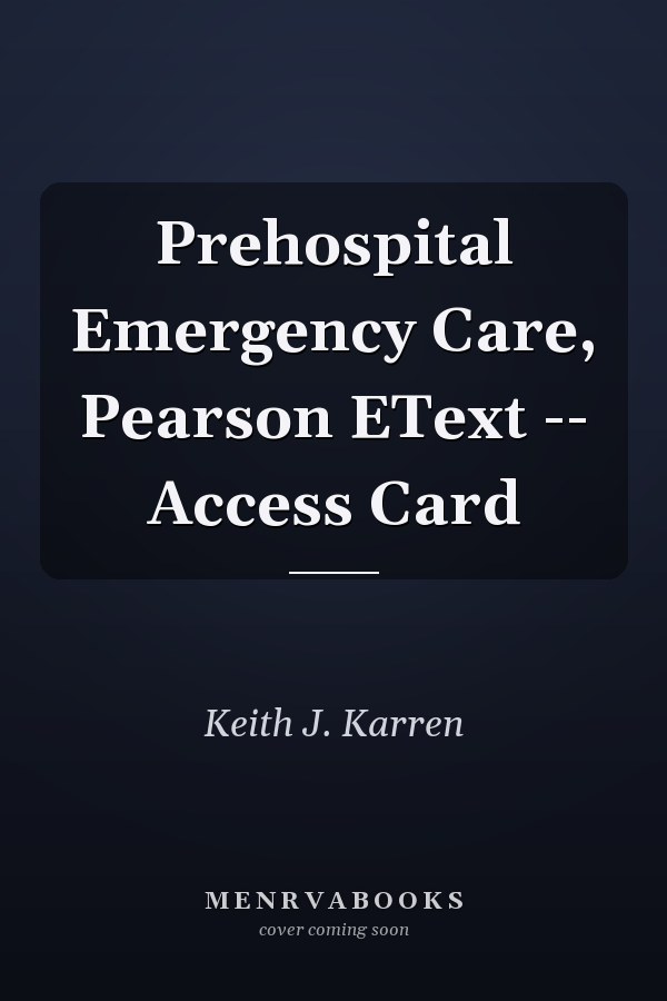 Prehospital Emergency Care, Pearson EText -- Access Card