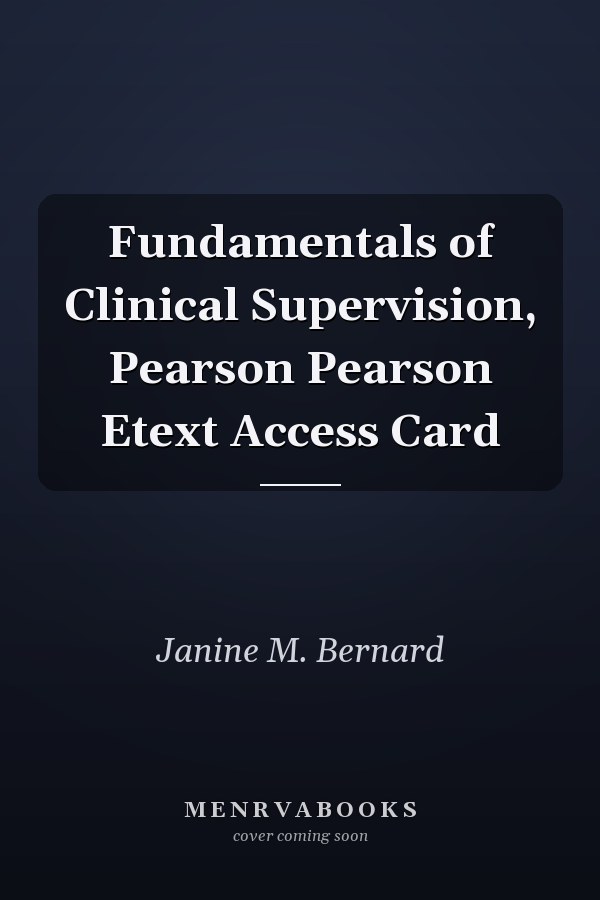 Fundamentals of Clinical Supervision, Pearson Pearson Etext Access Card