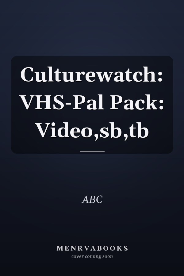 Culturewatch: VHS-Pal Pack: Video,sb,tb