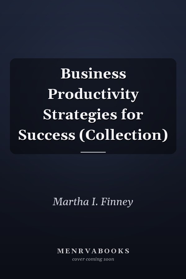 Business Productivity Strategies for Success (Collection)
