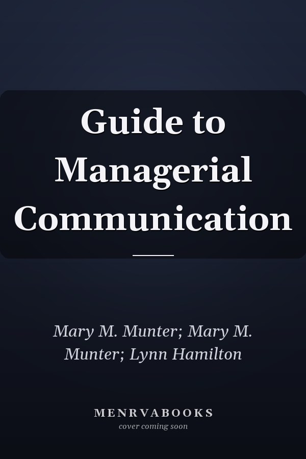 Guide to Managerial Communication