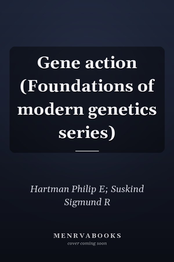 Gene action (Foundations of modern genetics series)