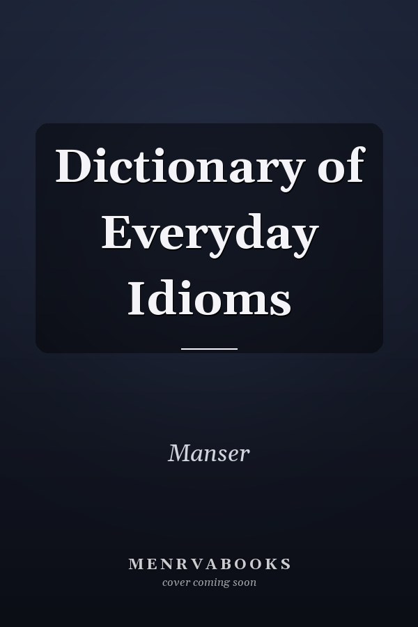 Dictionary of Everyday Idioms