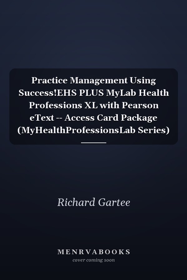 Practice Management Using Success!EHS PLUS MyLab Health Professions XL with Pearson eText -- Access Card Package (MyHealthProfessionsLab Series)