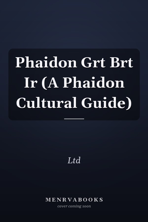 Phaidon Grt Brt Ir (A Phaidon Cultural Guide)