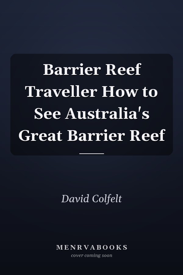 Barrier Reef Traveller How to See Australia's Great Barrier Reef