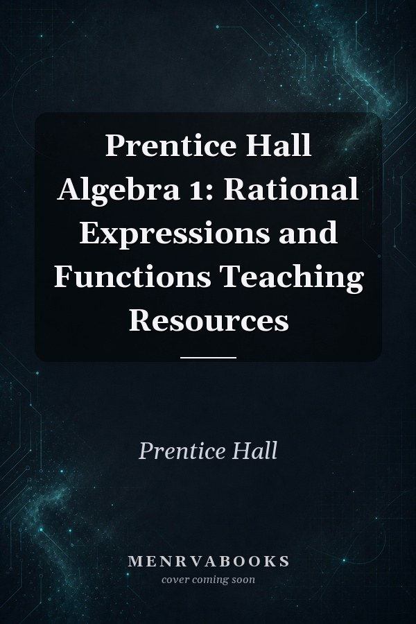Prentice Hall Algebra 1: Rational Expressions and Functions Teaching Resources