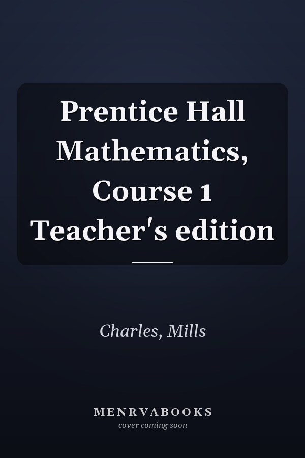 Prentice Hall Mathematics, Course 1 Teacher's edition