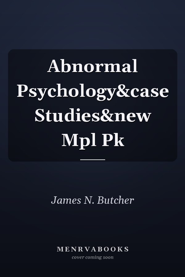 Abnormal Psychology&case Studies&new Mpl Pk