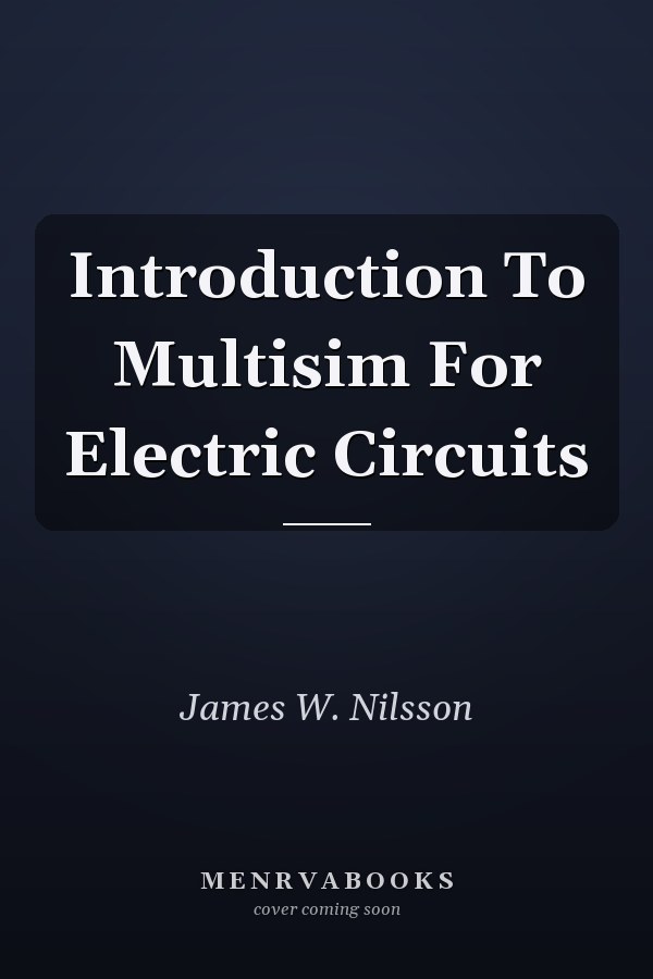 Introduction To Multisim For Electric Circuits