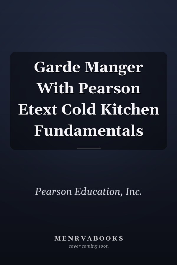 Garde Manger With Pearson Etext Cold Kitchen Fundamentals