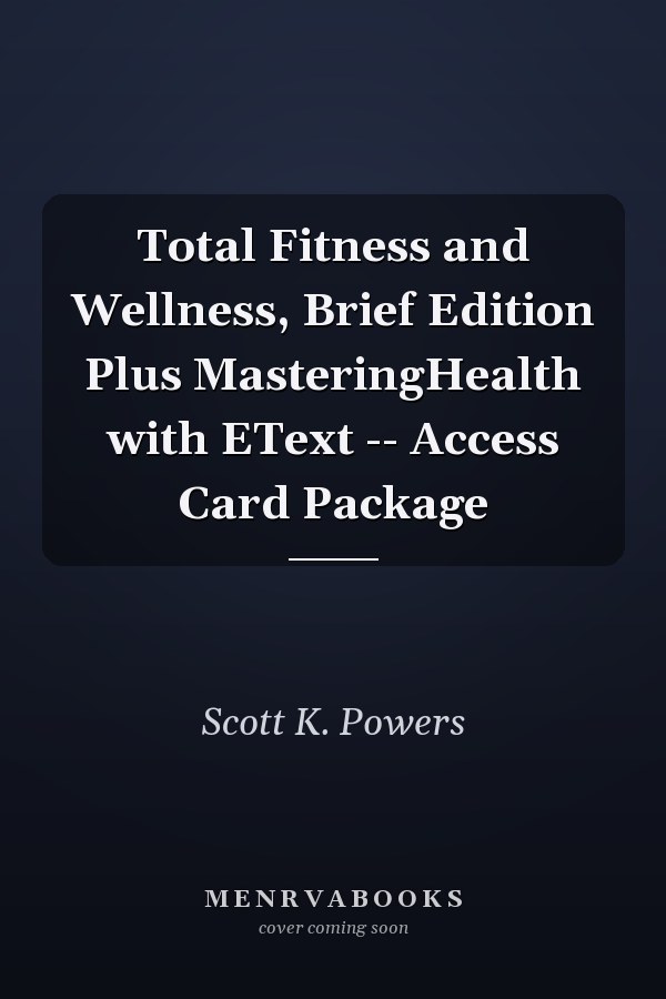 Total Fitness and Wellness, Brief Edition Plus MasteringHealth with EText -- Access Card Package