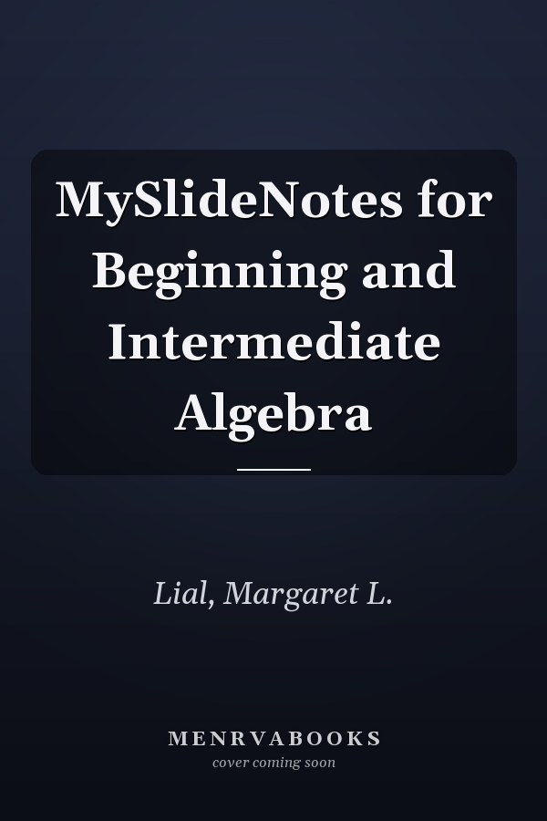 MySlideNotes for Beginning and Intermediate Algebra