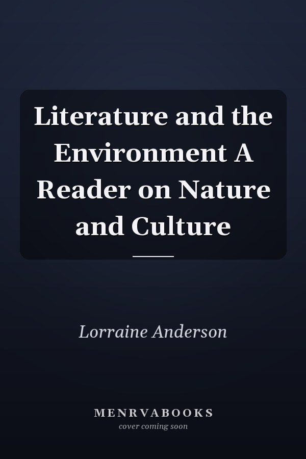 Literature and the Environment A Reader on Nature and Culture