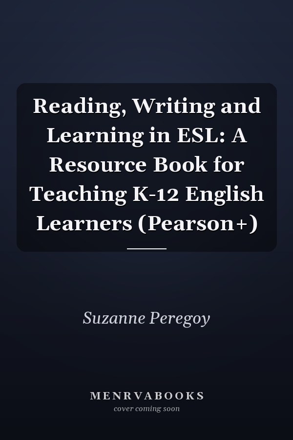 Reading, Writing and Learning in ESL: A Resource Book for Teaching K-12 English Learners (Pearson+)
