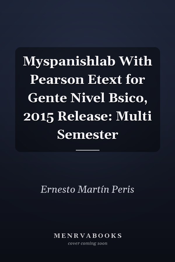 Myspanishlab With Pearson Etext for Gente Nivel Bsico, 2015 Release: Multi Semester