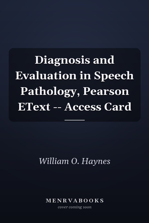 Diagnosis and Evaluation in Speech Pathology, Pearson EText -- Access Card