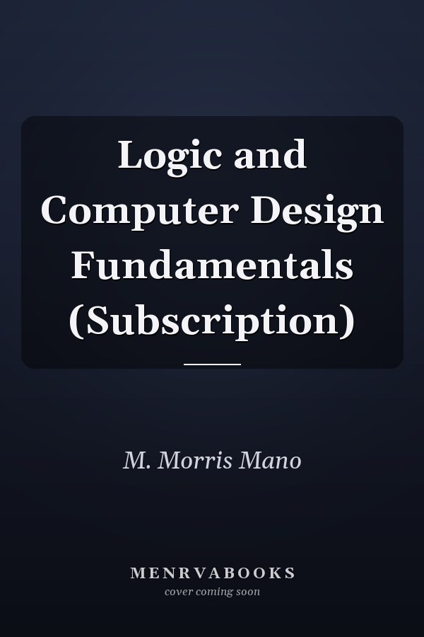 Logic and Computer Design Fundamentals (Subscription)