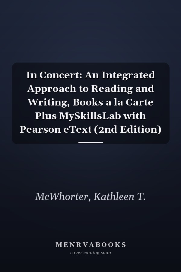 In Concert: An Integrated Approach to Reading and Writing, Books a la Carte Plus MySkillsLab with Pearson eText (2nd Edition)